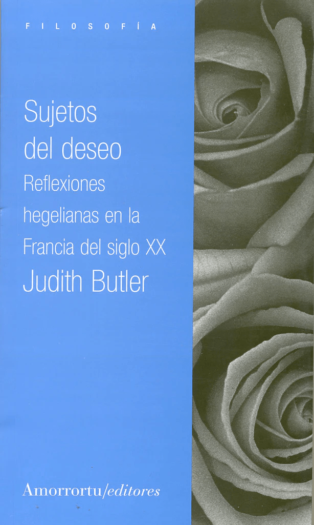 SUJETOS DEL DESEO. REFLEXIONES HEGELIANAS EN LA FRANCIA DEL SIGLO XX1
