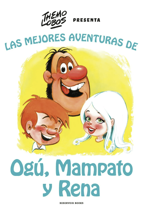 LAS MEJORES AVENTURAS DE OGÚ, MAMPATO Y RENA - VOLUMEN 11