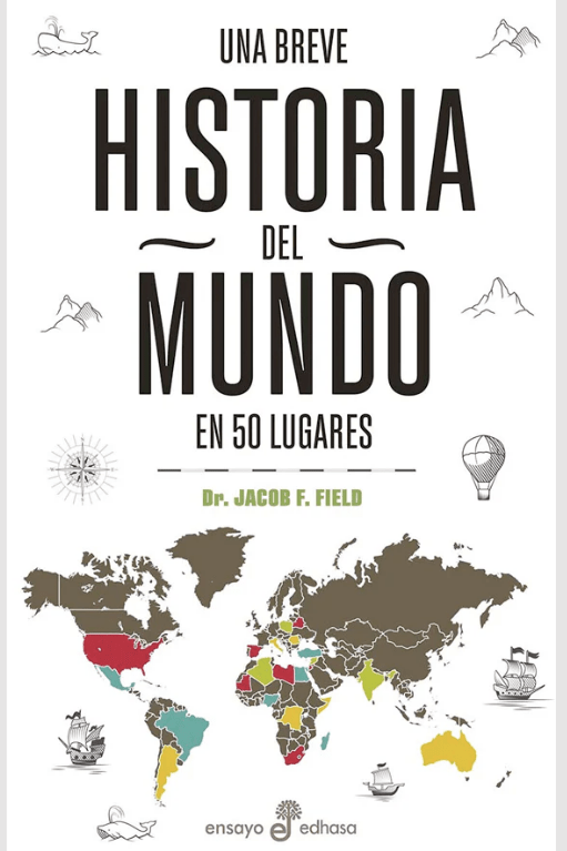UNA BREVE HISTORIA DEL MUNDO EN 50 LUGARES1