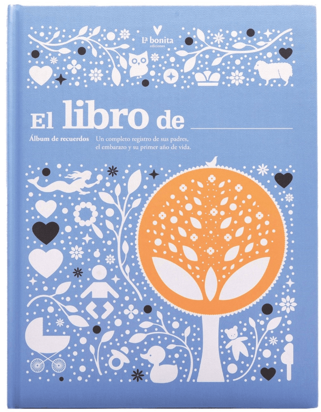 EL LIBRO DE....UN COMPLETO REGISTRO DE SUS PADRES, EL EMBARAZO Y SU PRIMER AÑO DE VIDA.2