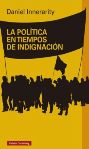 LA POLÍTICA EN TIEMPOS DE INDIGNACIÓN1