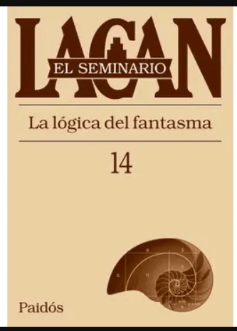 SEMINARIO XIV: LA LÓGICA DEL FANTASMA1
