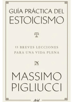 GUÍA PRÁCTICA DEL ESTOICISMO1