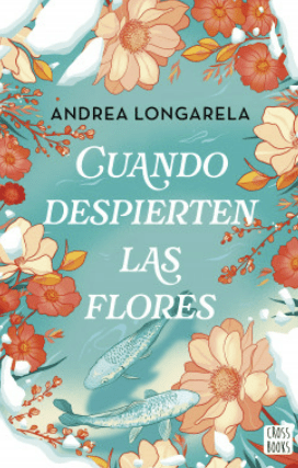 CUANDO DESPIERTEN LAS FLORES