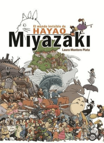 EL MUNDO INVISIBLE DE HAYAO MIYAZAKI1