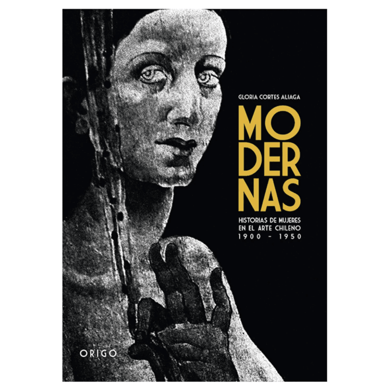 MODERNAS. HISTORIAS DE MUJERES EN EL ARTE CHILENO 1900 - 19501