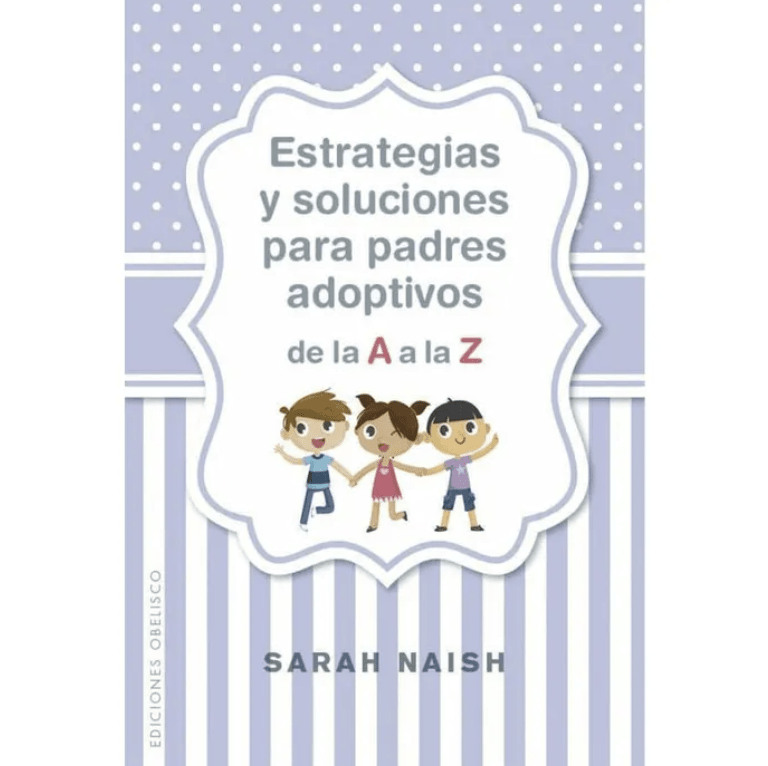 ESTRATEGIAS Y SOLUCIONES PARA PADRES ADOPTIVOS