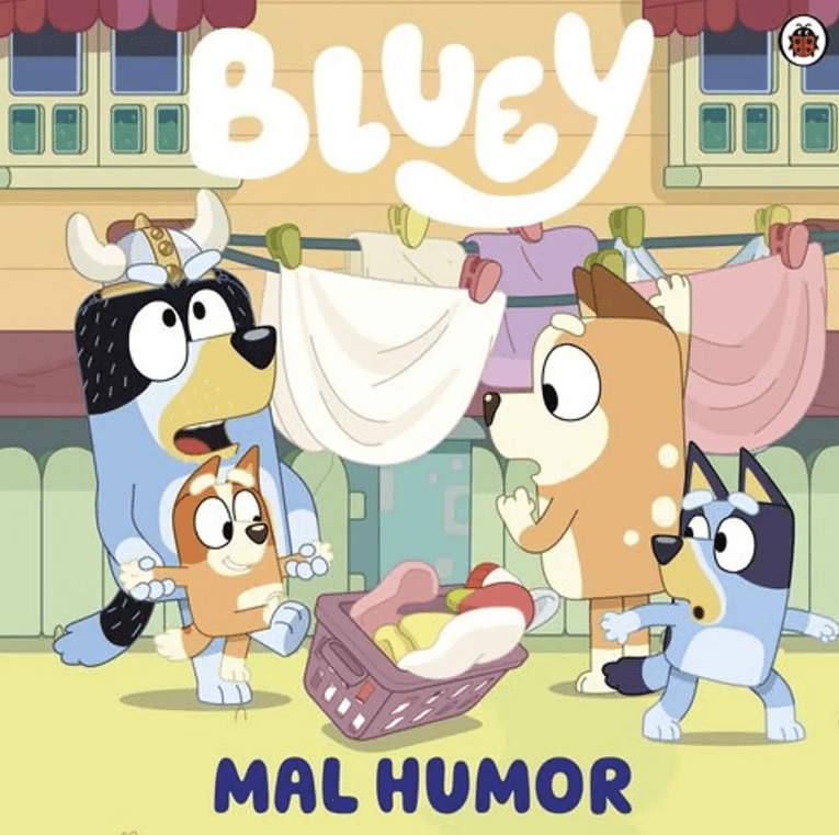 BLUEY 11: MAL HUMOR1