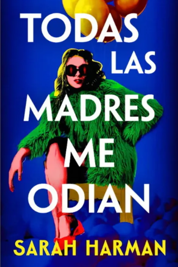 TODAS LAS MADRES ME ODIAN