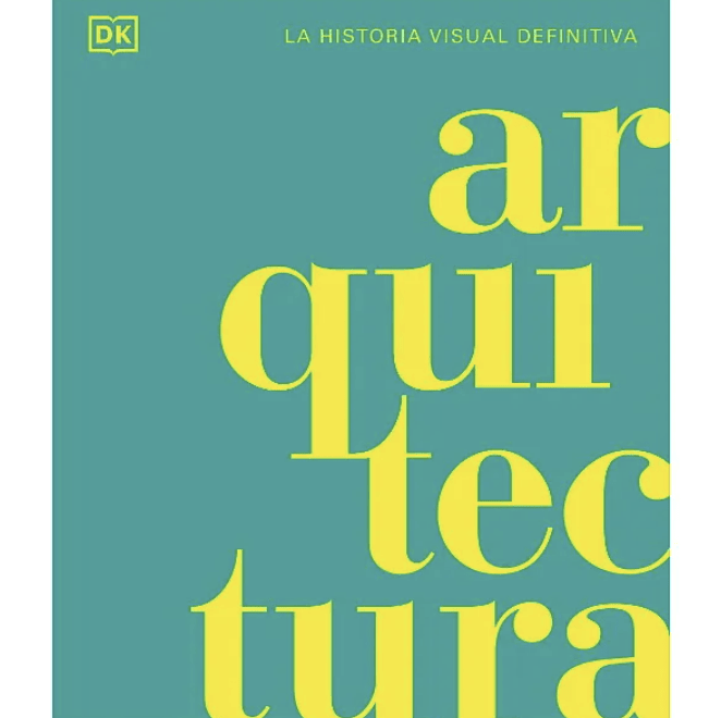 ARQUITECTURA. LA HISTORIA VISUAL DEFINITIVA1