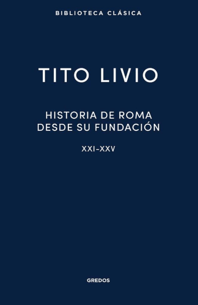 HISTORIA DE ROMA DESDE SU FUNDACIÓN (XXI - XXV)1