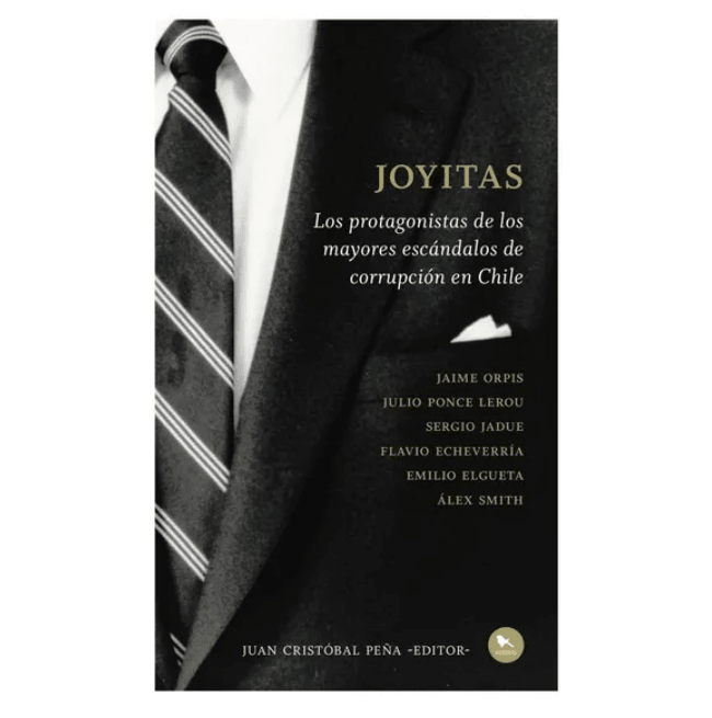 JOYITAS: LOS PROTAGONISTAS DE LOS GRANDES ESCANDALOS DE LA CORRUPCIÓN EN CHILE1