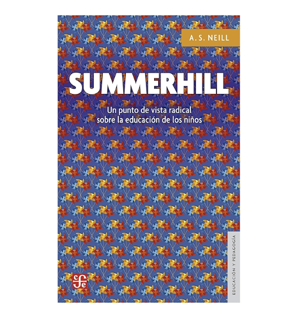 SUMMERHILL. UN PUNTO DE VISTA RADICAL SOBRE LA EDUCACION DE LOS NIÑOS1