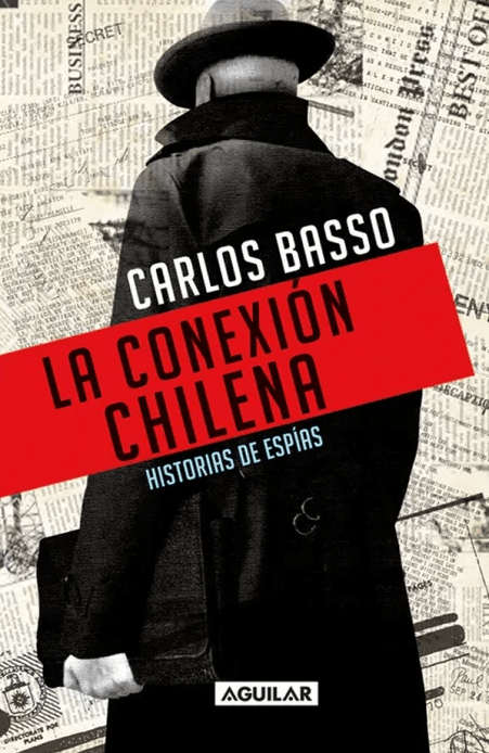 LA CONEXIÓN CHILENA. HISTORIAS DE ESPÍAS1