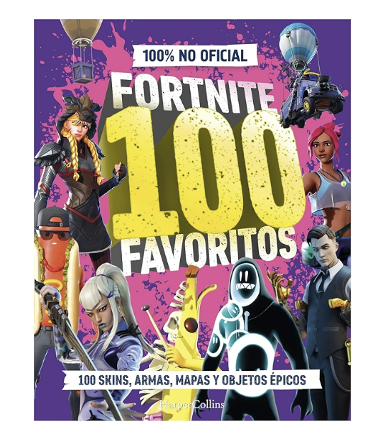 FORNITE 100 FAVORITOS. LA GUIA DEFINITIVA DE LO MEJOR DE FORNITE