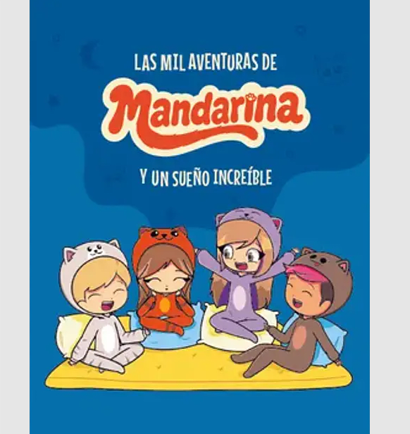 LAS MIL AVENTURAS DE MANDARINA Y UN SUEÑO INCREIBLE1