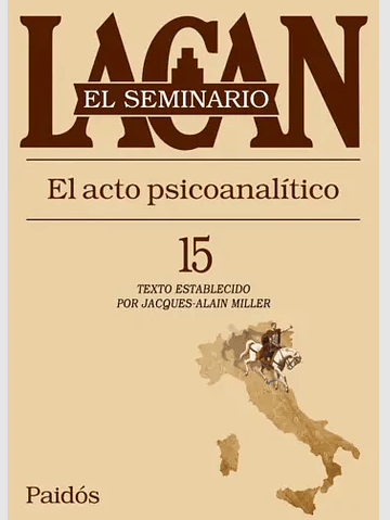 SEMINARIO 15. EL ACTO PSICOANALÍTICO1