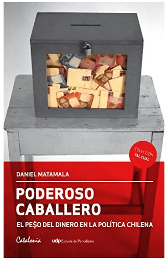 PODEROSO CABALLERO EL PESO DEL DINERO EN LA POLITICA CHILENA1