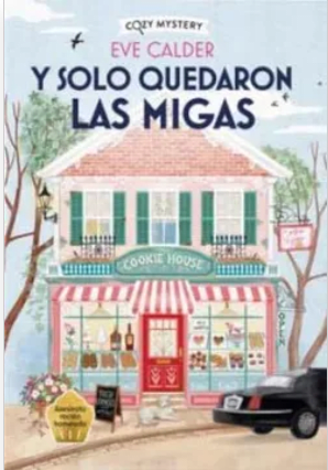 Y SOLO QUEDARON LAS MIGAS (COZY MYSTERY)