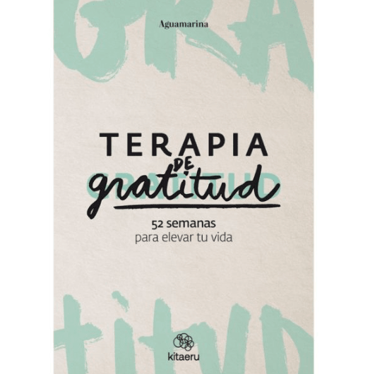 TERAPIA DE GRATITUD 52 SEMANAS PARA ELEVAR TU VIDA1