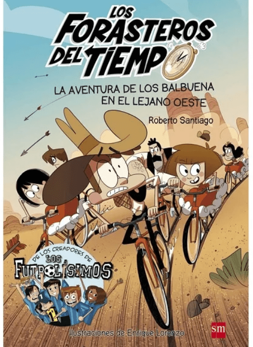 LOS FORASTEROS DEL TIEMPO 1. LA AVENTURA DE LOS BALBUENA EN EL LEJANO OESTE1