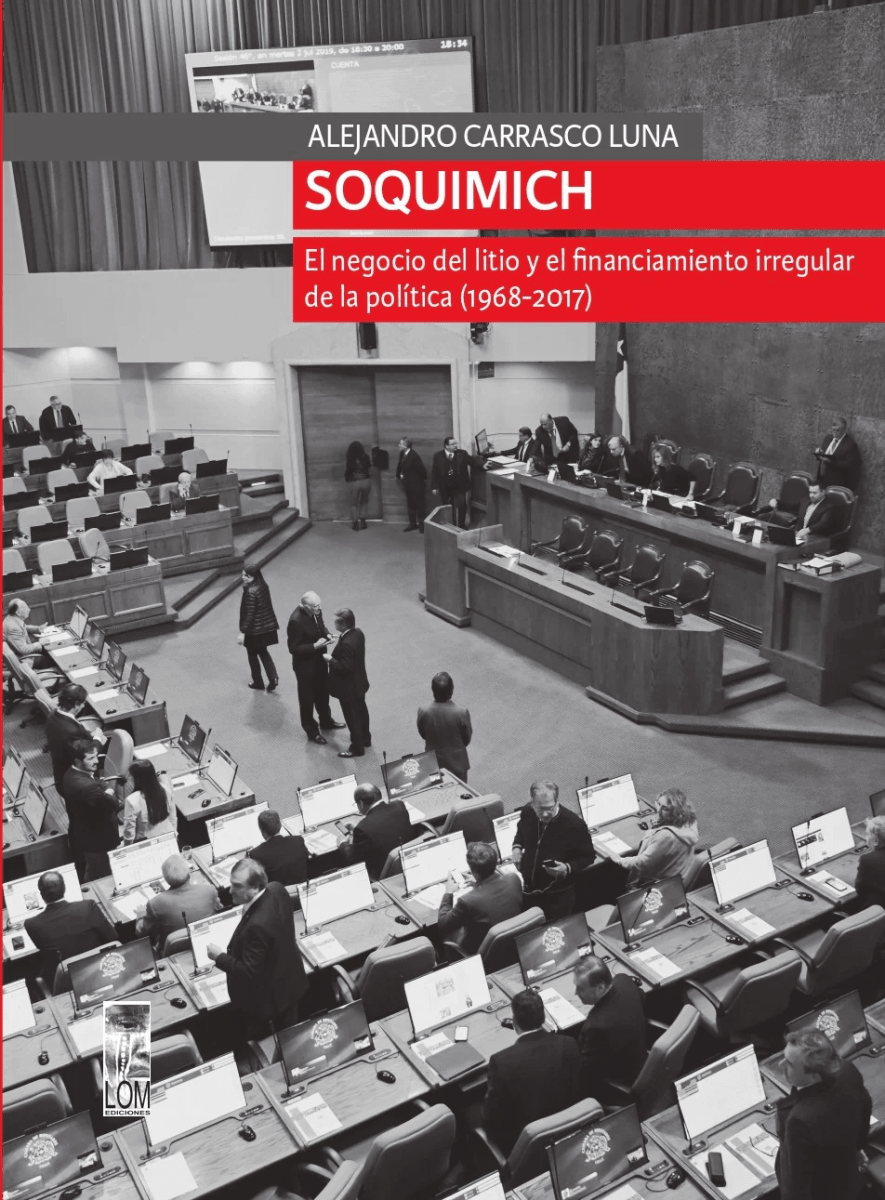 SOQUIMICH. EL NEGOCIO DEL LITIO Y EL FINANCIAMIENTO IRREGULAR DE LA POLÍTICA (1968-2017)1