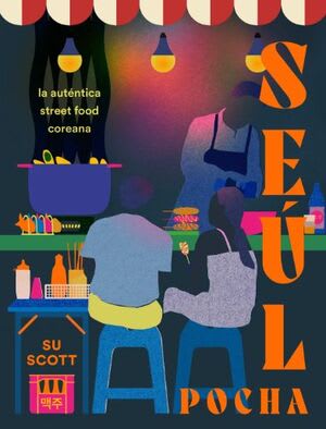 Seúl. Pocha: La Auténtica Street Food Coreana