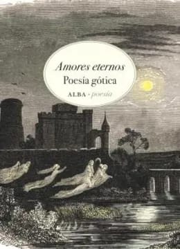 Amores eternos. Antología de poesía gótica