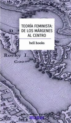 Teoria Feminista: De los Margenes al Centro