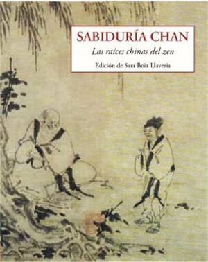 Sabiduria chan. Las raices chinas del zen
