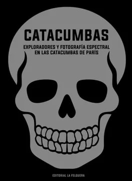 Catacumbas. Exploradores y fotografía espectral