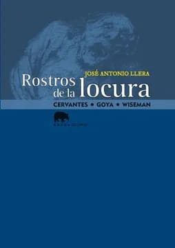 Rostros de la locura (Cervantes, Goya, Wiseman)