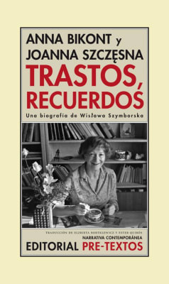 Trastos, recuerdos. Una biografía de Wislawa Szymborska