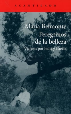 Peregrinos de la belleza. Viajeros por italia y grecia