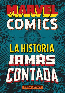 Marvel comics. La historia jamás contada