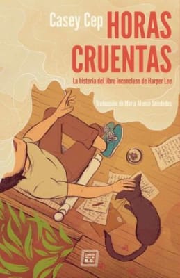 Horas cruentas: La historia del libro inconcluso de Harper Lee