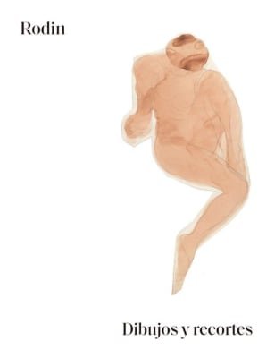 Rodin: dibujos y recortes