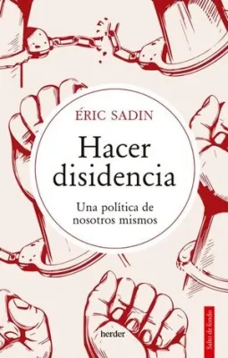 Hacer disidencia: Una politica de nosotros m...