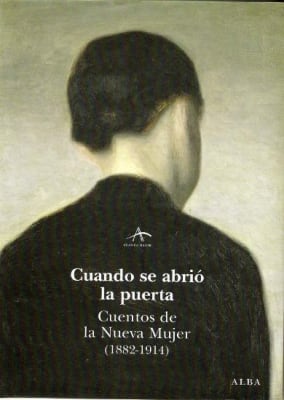 Cuando se abrió la puerta. Cuentos de la nueva mujer