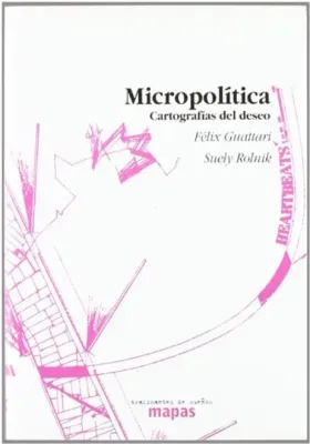 Micropolítica / Cartografías del deseo