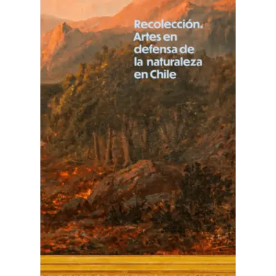 Libro Recolección Artes en defensa de la naturaleza en Chile