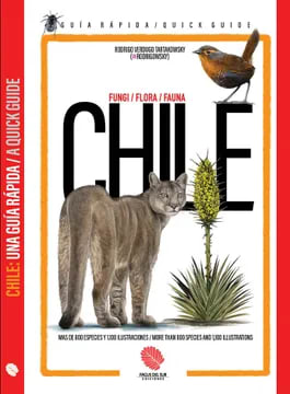 Chile: Guía rapida. Fungi, flora, fauna