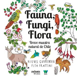 Fauna, fungi, flora. Breve muestrario natural de Chile