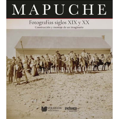 Mapuche. Fotografías siglos XIX y XX