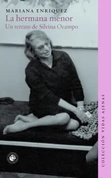 La hermana menor. Un retrato de Silvina Ocampo