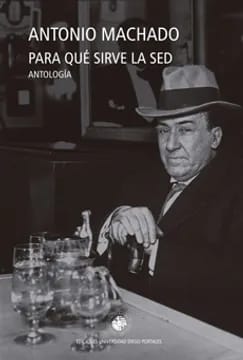 Para qué sirve la sed. Antología