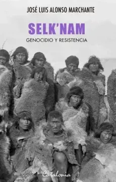 Selk`nam genocidio y resistencia