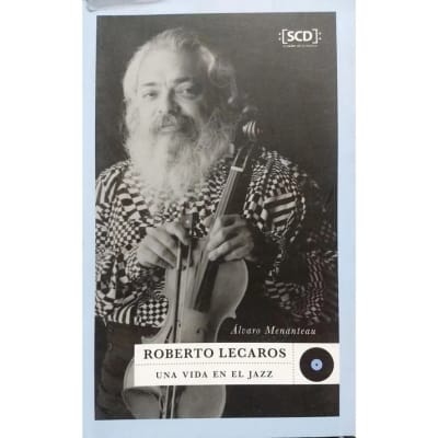 Roberto Lecaros. Una vida en el jazz