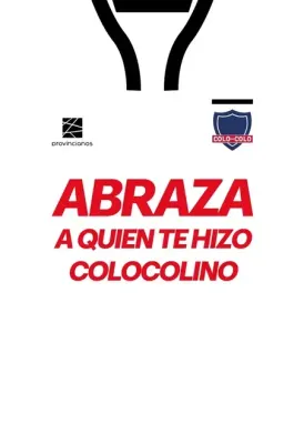 Abraza a quien te hizo colocolino