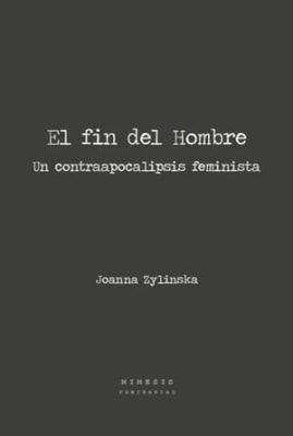 El fin del hombre. Un contraapocalipsis feminista
